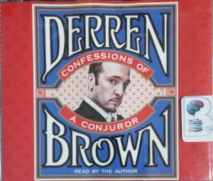 Confessions of a Conjuror written by Derren Brown performed by Derren Brown on CD (Unabridged)